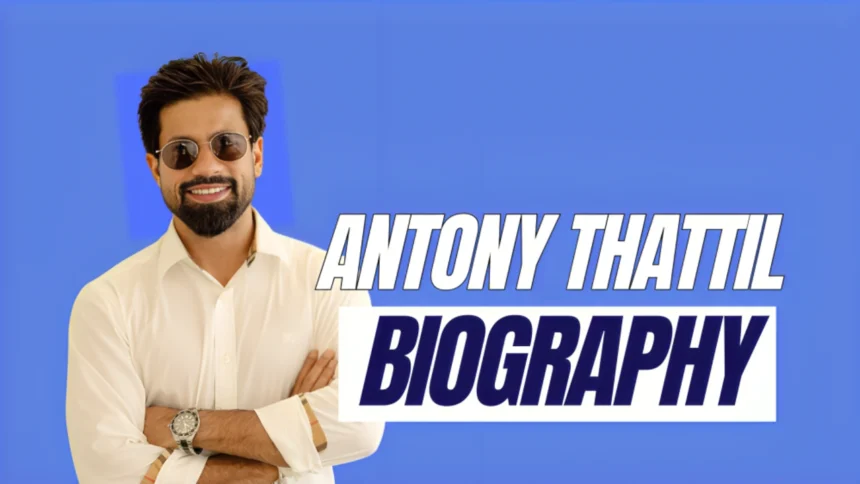 Antony Thattil Biography