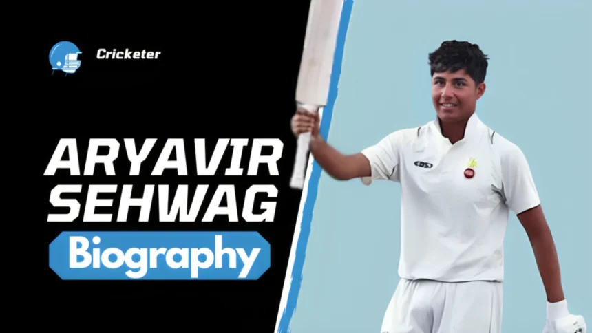 Aryavir Sehwag Biography