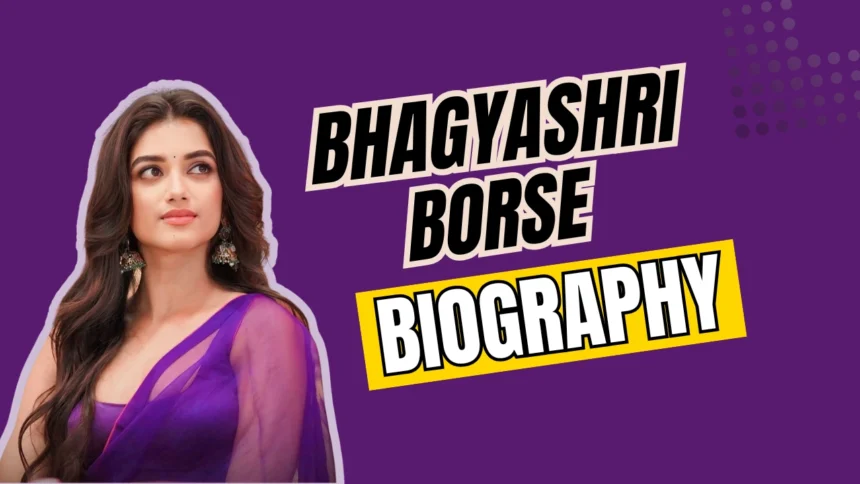 Bhagyashri Borse Biography