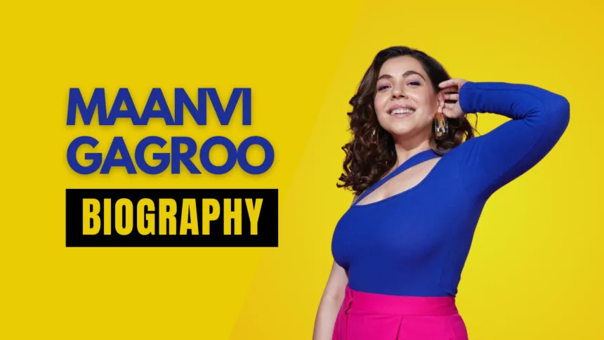 Maanvi Gagroo Biography