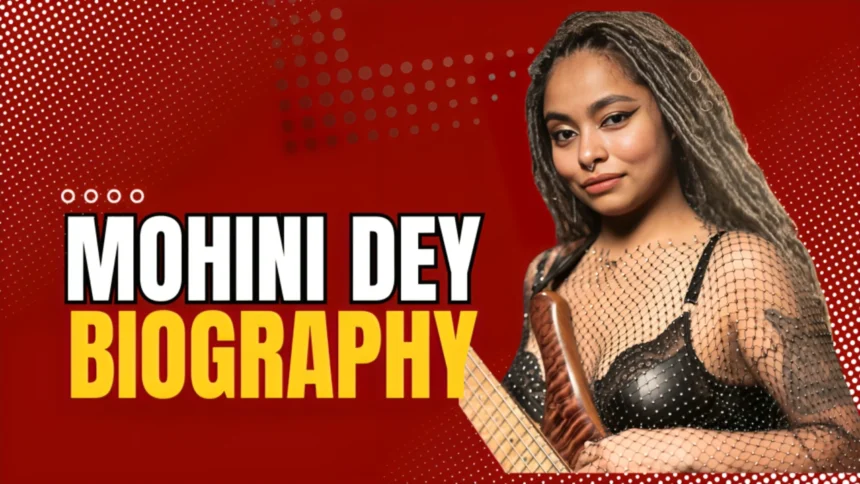 Mohini Dey Biography