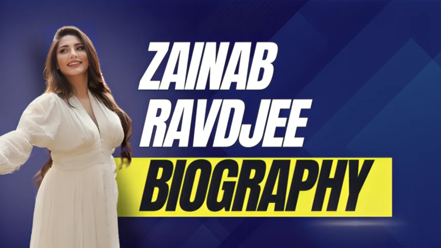 Zainab Ravdjee Biography